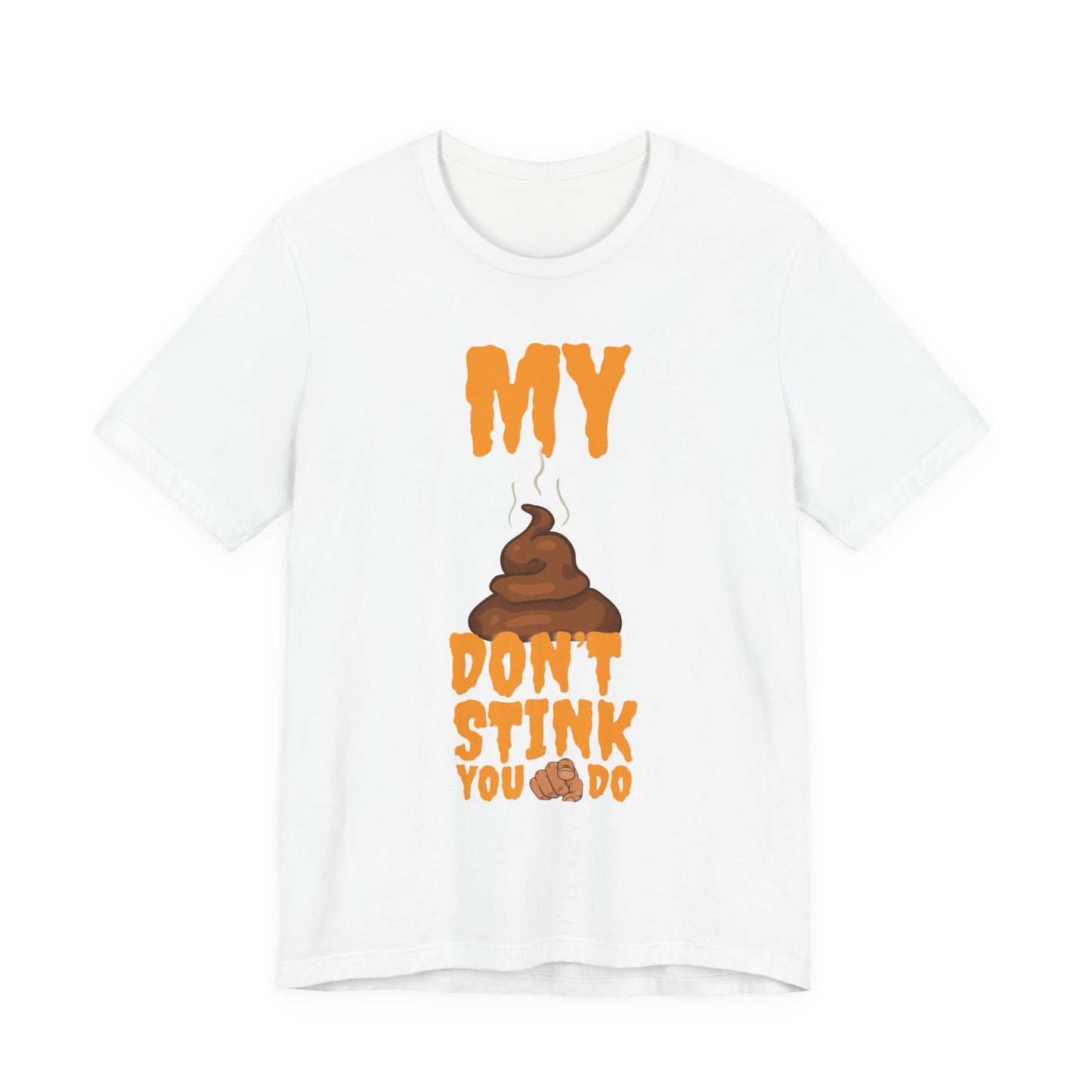 Funny 'My Poop Don’t Stink, You Do' Graphic Tee — Novelty Humorous T-Shirt