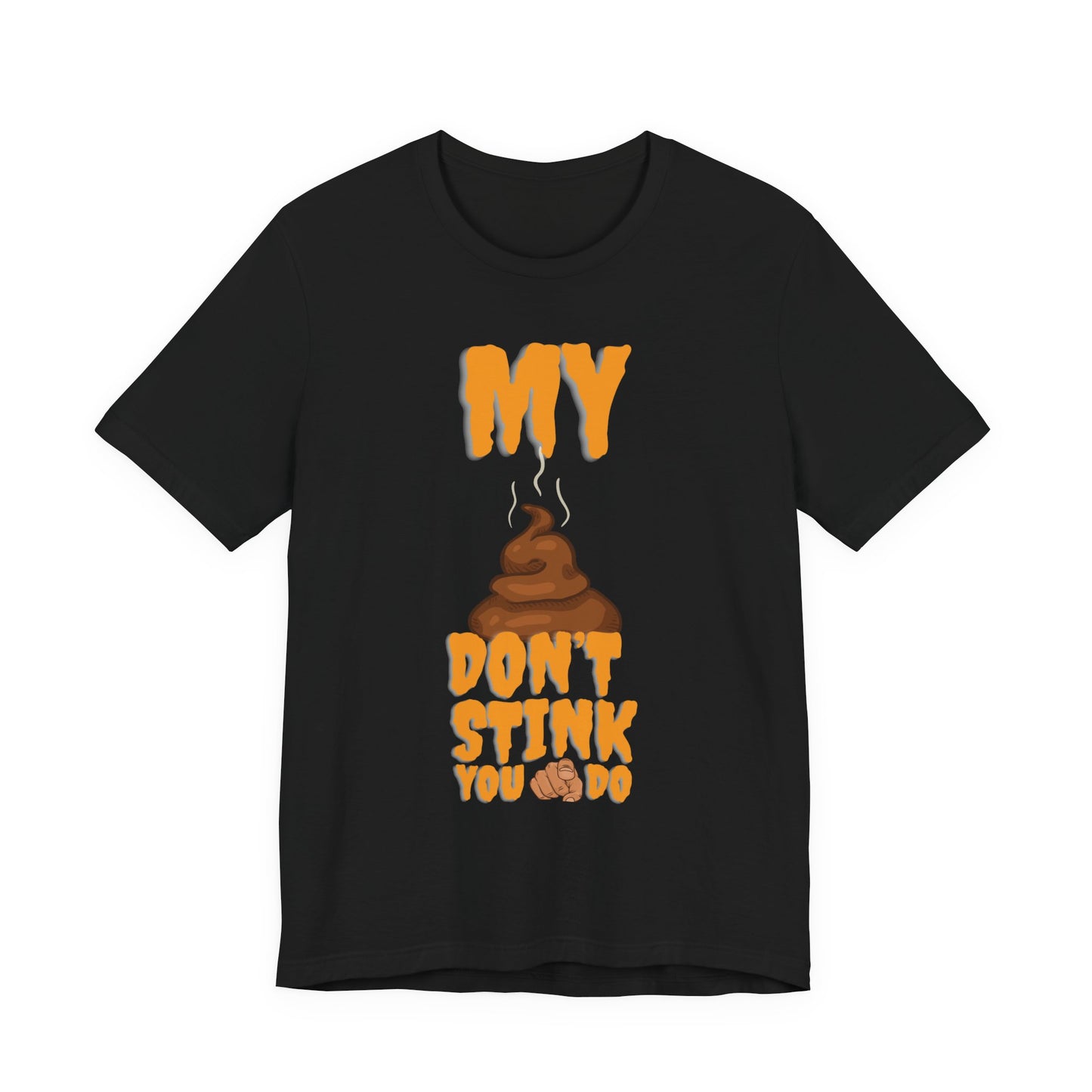 Funny 'My Poop Don’t Stink, You Do' Graphic Tee — Novelty Humorous T-Shirt