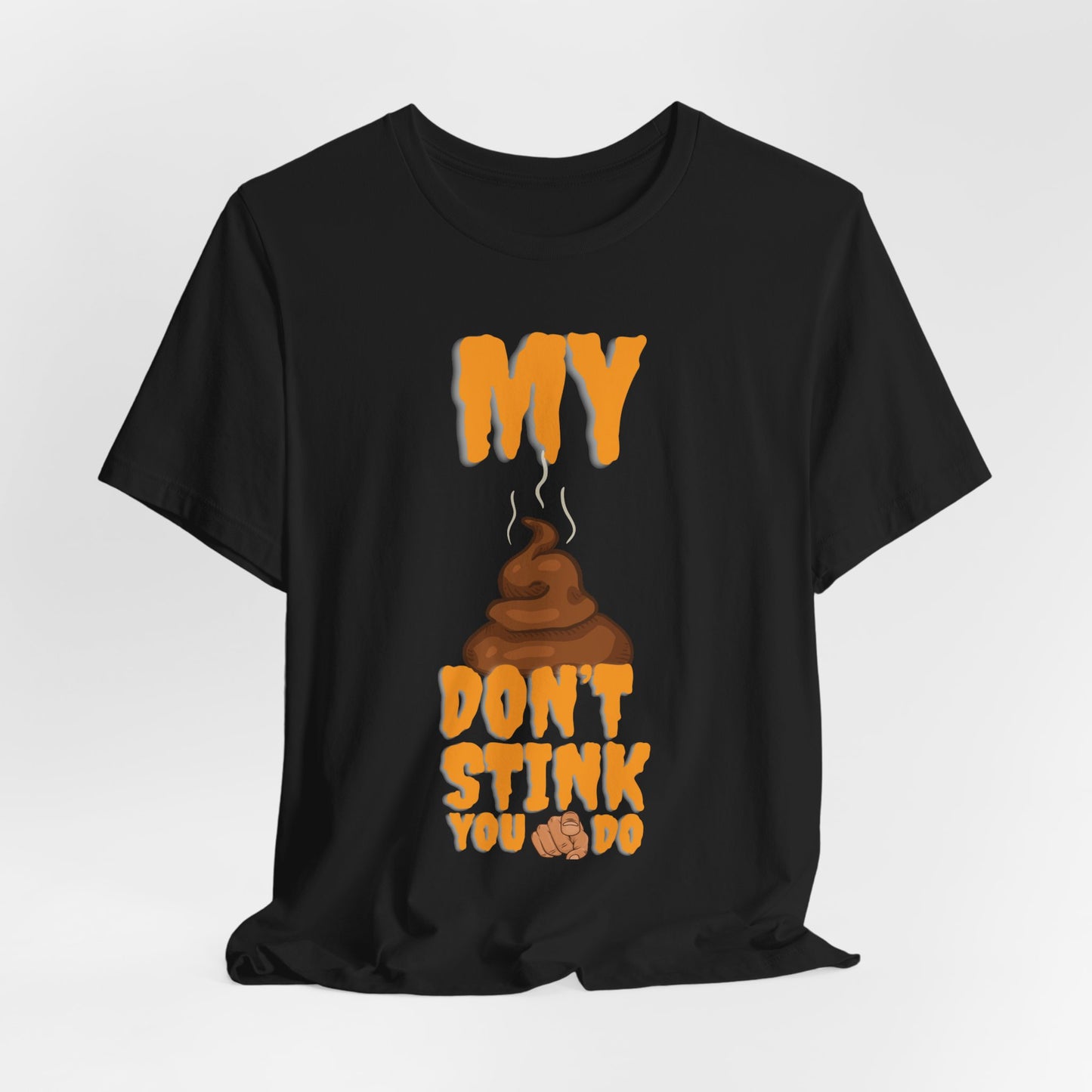 Funny 'My Poop Don’t Stink, You Do' Graphic Tee — Novelty Humorous T-Shirt