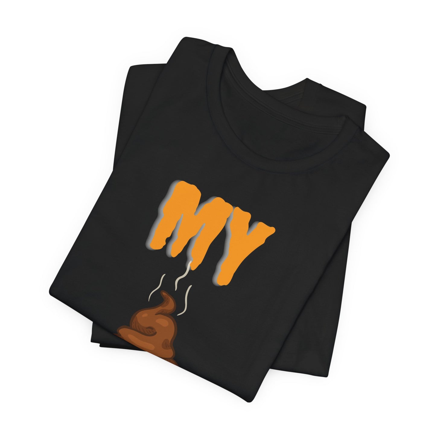 Funny 'My Poop Don’t Stink, You Do' Graphic Tee — Novelty Humorous T-Shirt