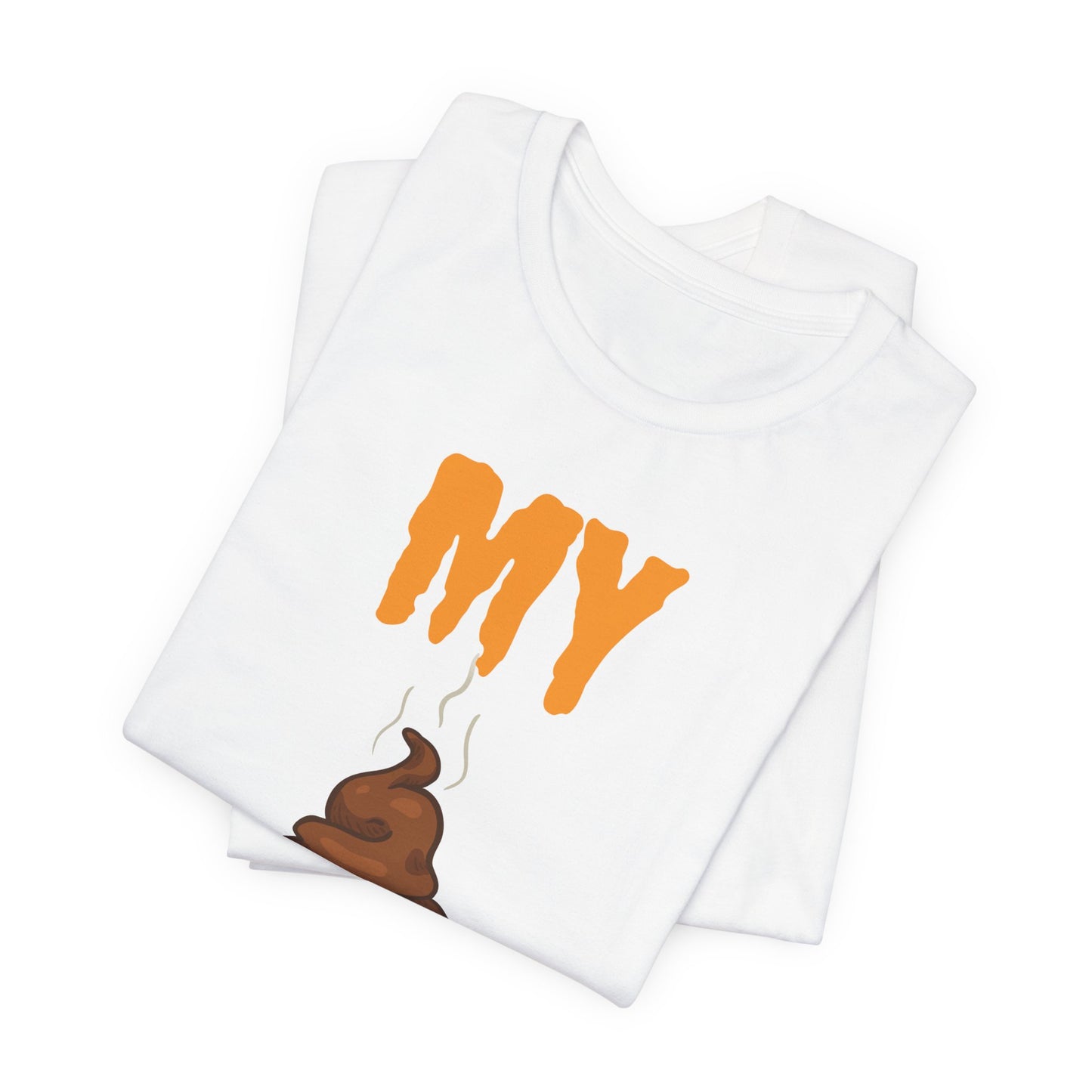 Funny 'My Poop Don’t Stink, You Do' Graphic Tee — Novelty Humorous T-Shirt