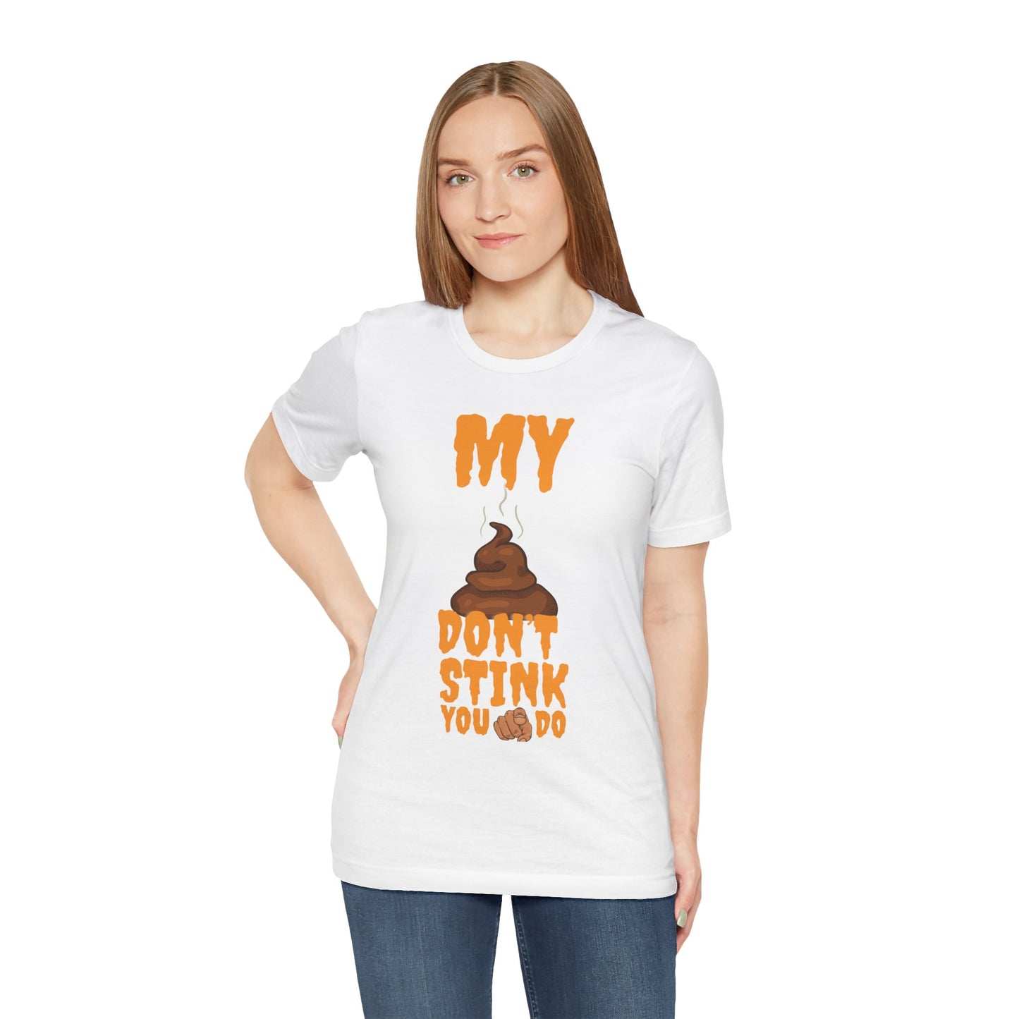 Funny 'My Poop Don’t Stink, You Do' Graphic Tee — Novelty Humorous T-Shirt