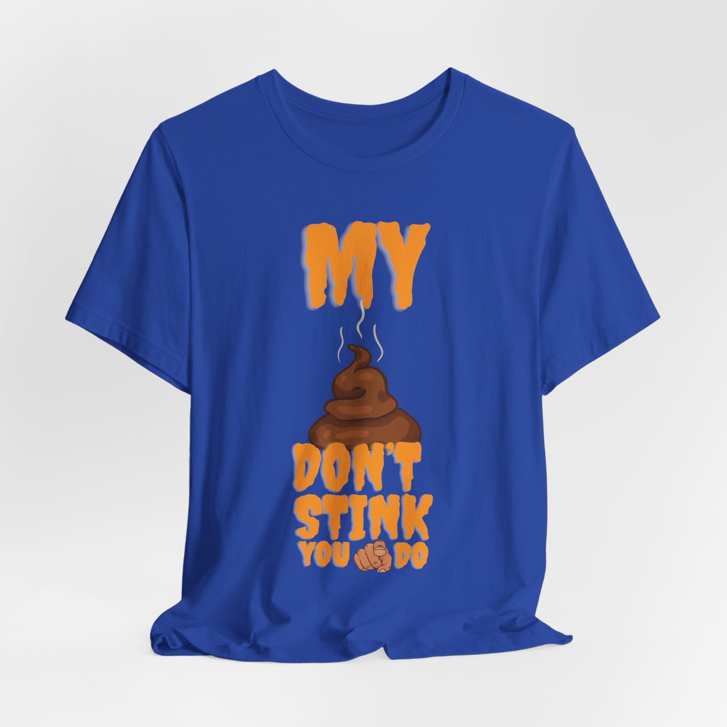 Funny 'My Poop Don’t Stink, You Do' Graphic Tee — Novelty Humorous T-Shirt