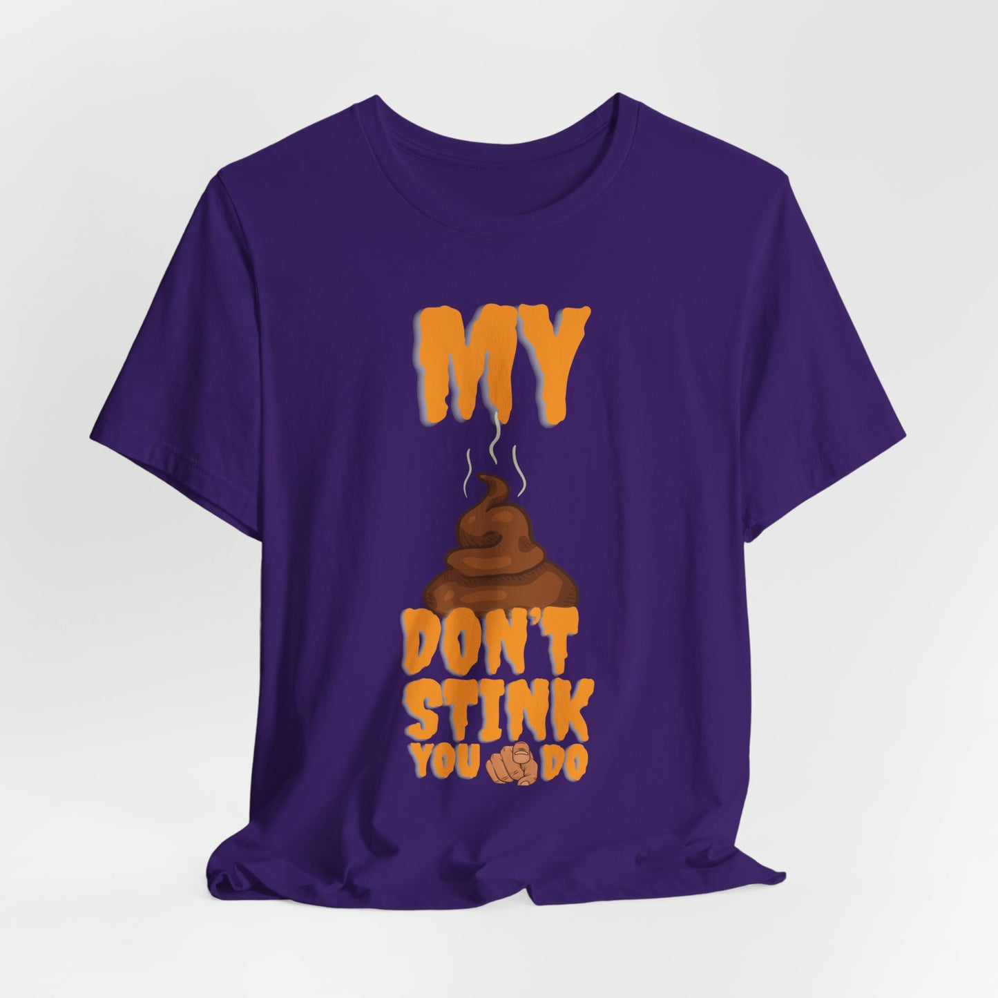 Funny 'My Poop Don’t Stink, You Do' Graphic Tee — Novelty Humorous T-Shirt